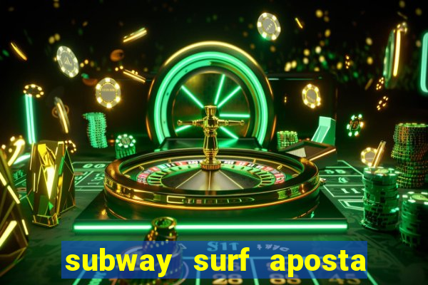 subway surf aposta 1 real